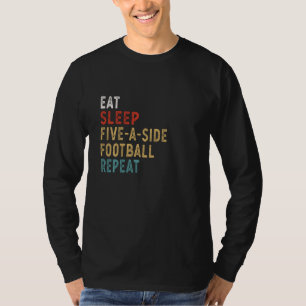 Essen Sie fünf Schlaf eine Seite Fußball Wiederhol T-Shirt