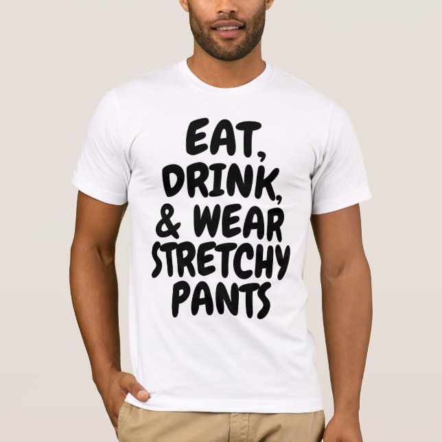 ESSEN SIE GETRÄNK & TRAAR STRETCHY PANTS BIRTHDAY T-Shirt (Vorderseite)