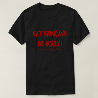 ESSEN SIE GETRÄNK UND SIND SIE BEÄNGSTIGEND! T-Shirt