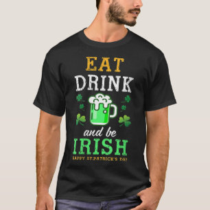 Essen Sie grünes Bier und seien Sie irisch glückli T-Shirt