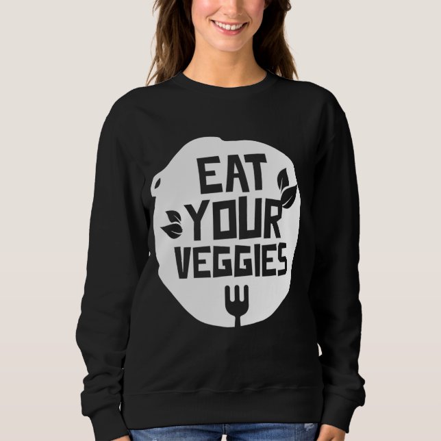 Essen Sie Ihre Veggies Gemüse Garten Vegetarisches Sweatshirt (Vorderseite)