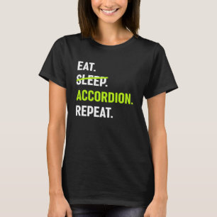 Essen Sie kein schlafendes Accordion Wiederholung  T-Shirt