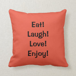 Essen Sie! Lachen! Liebe! … Zitat-Wurfs-Kissen Kissen
