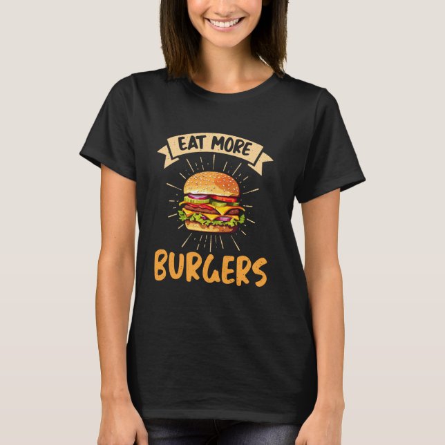 Essen Sie mehr Burger T-Shirt (Vorderseite)