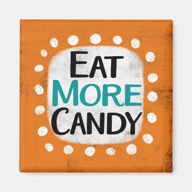 Essen Sie mehr Candy Kühlschrank Magnet (Vorne)