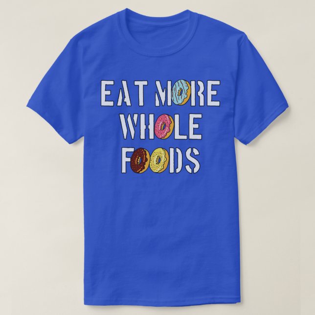 Essen Sie mehr ganze Lebensmittel T-Shirt (Design vorne)