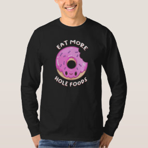 Essen Sie mehr Hole Foods Donut Doughtnut Food Puf T-Shirt