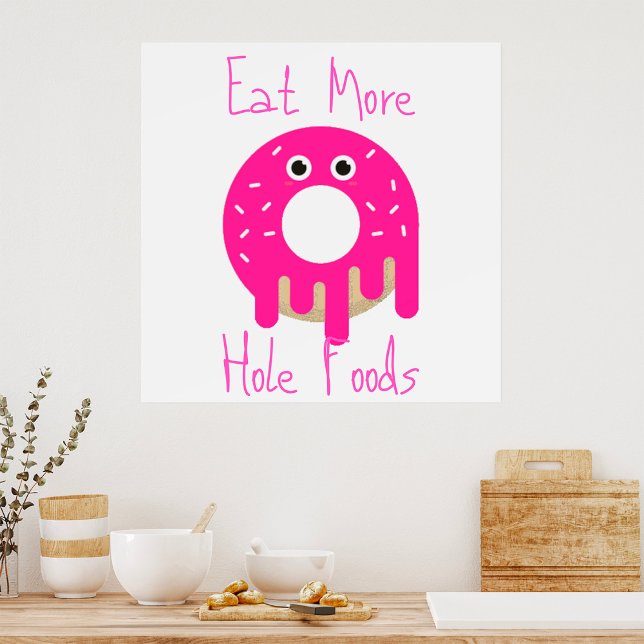 Essen Sie mehr Hole Foods Poster (Von Creator hochgeladen)