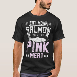 Essen Sie mehr Lachs, das andere rosa Fleisch T-Shirt