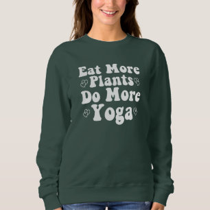 Essen Sie mehr Pflanze mehr Yoga Sprichwort Neuart Sweatshirt