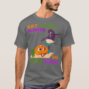 Essen Sie mehr Pflanze mehr Yoga Welt Vegetarier T T-Shirt