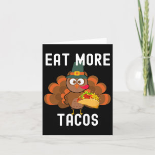 Essen Sie mehr Tacos Albern Türkei Taco Erntedank  Karte