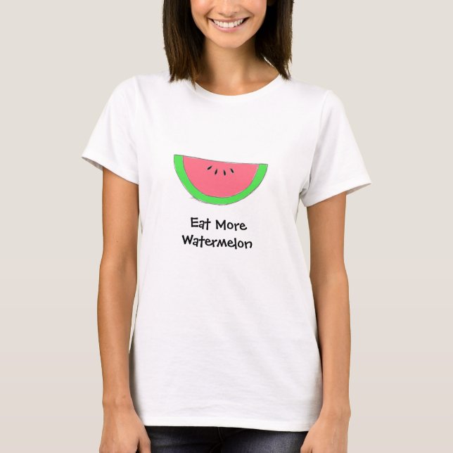 Essen Sie mehr Wassermelone-T-Shirts T-Shirt (Vorderseite)
