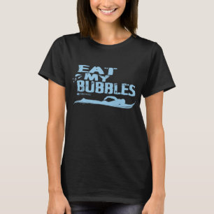 ESSEN SIE MEINE BLASEN, DIE T - SHIRT SCHWIMMEN