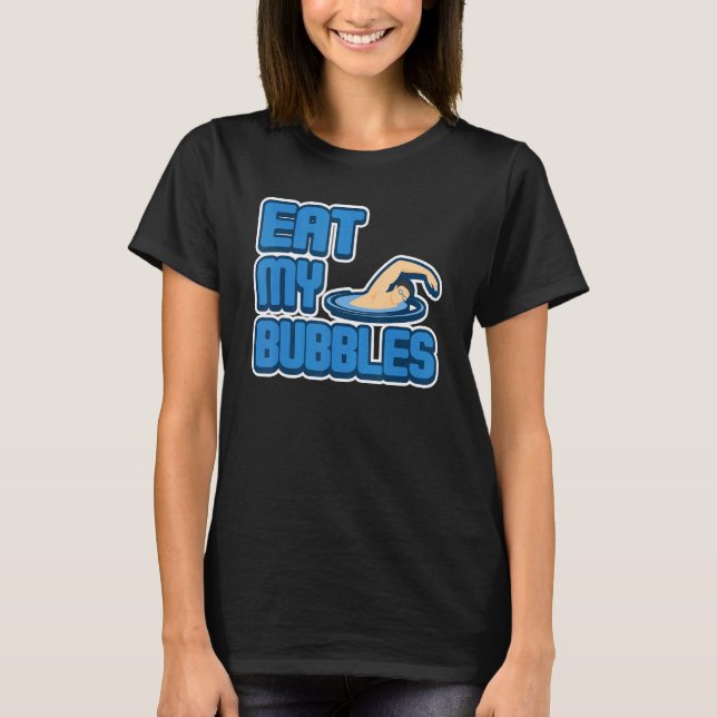 Essen Sie meine Blasen Schwimmen Coach Spaß T-Shirt (Vorderseite)