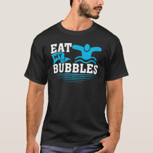Essen Sie meine Blasen und schwimmen T-Shirt