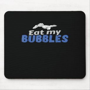 Essen Sie meine Bubbles und schwimmen Geschenke Mousepad