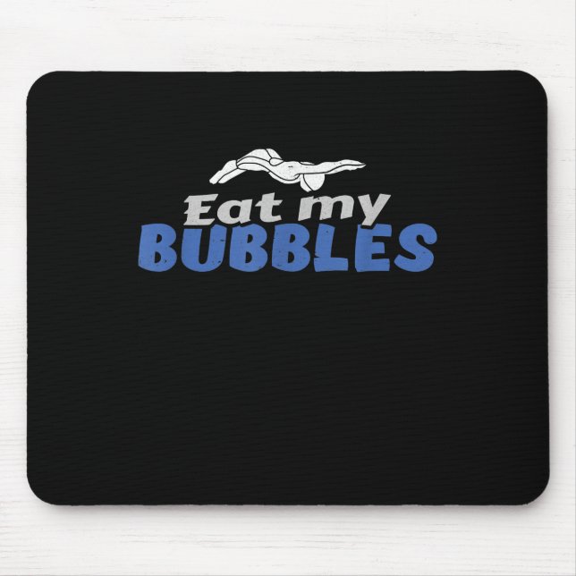 Essen Sie meine Bubbles und schwimmen Geschenke Mousepad (Vorne)