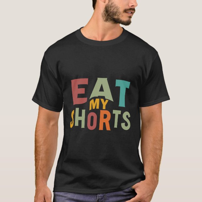 "Essen Sie meine Shorts T-Shirt (Vorderseite)