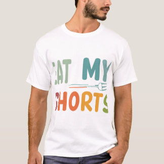 Essen Sie meine Shorts T-Shirt