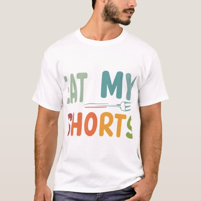 Essen Sie meine Shorts T-Shirt (Vorderseite)