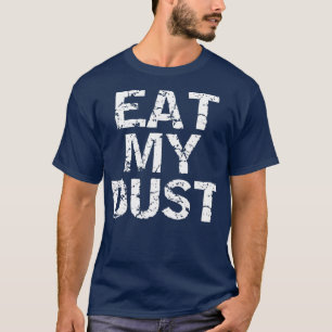 Essen Sie meinen Staub für Männer Funny Racing Fir T-Shirt
