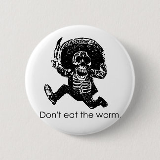 Essen Sie nicht das Wurm-Mexikaner-Skelett Button