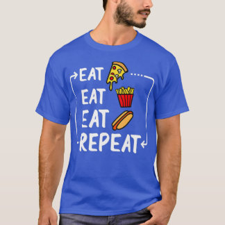 Essen Sie Pizza French Fries Hot Dog und wiederhol T-Shirt