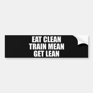 Essen Sie sauber, Zug Gemein, Lean - Workout Autoaufkleber