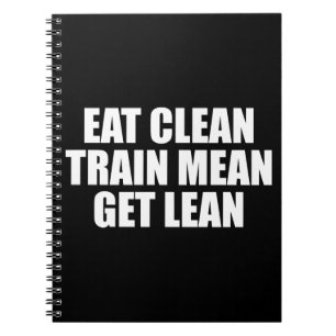 Essen Sie sauber, Zug Gemein, Lean - Workout Notizblock