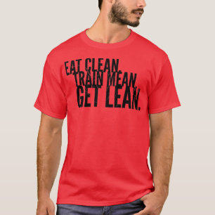 Essen Sie saubere Bahn Gemein Lean T-Shirt