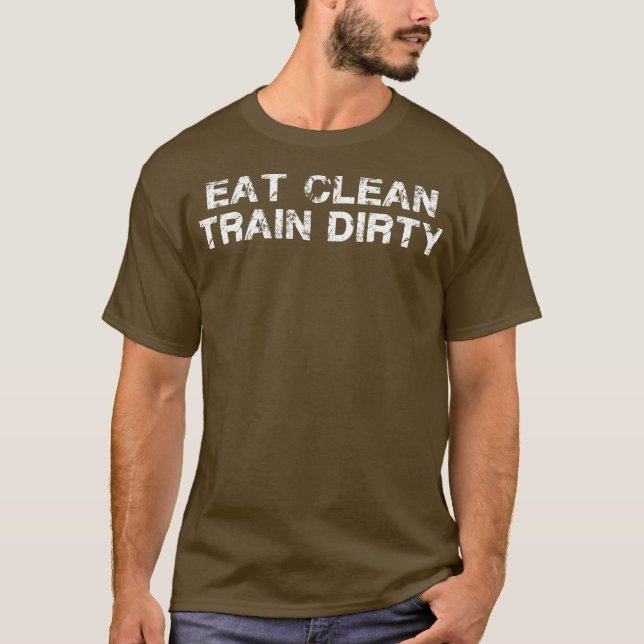 Essen Sie sauberen Zug Dirty T-Shirt (Vorderseite)