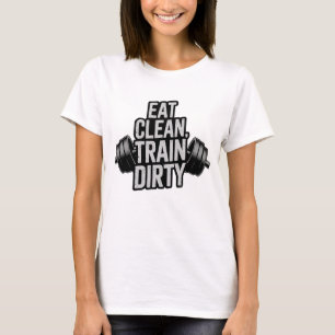 Essen Sie sauberen Zug Dirty Workout Motivation De T-Shirt