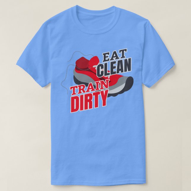 Essen Sie sauberen Zug schmutzig 1 T-Shirt (Design vorne)