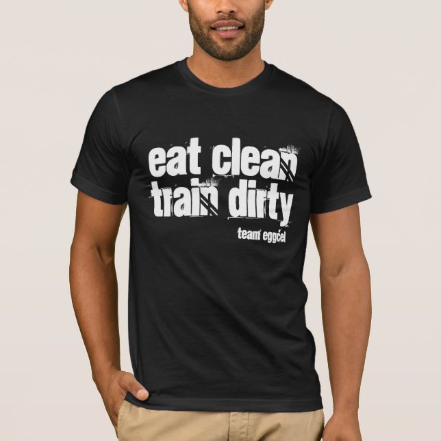 essen Sie sauberes und der schmutzige Zug ist Ihr T-Shirt (Vorderseite)