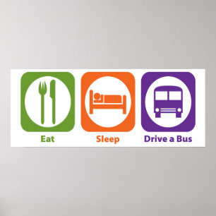 Essen Sie Schlaf-Antrieb ein Bus Poster