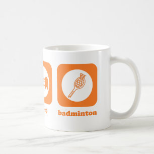 Essen Sie. Schlaf. Badminton. Tasse
