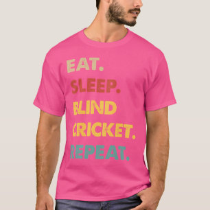 Essen Sie Schlaf Blind Cricket Wiederholung lustig T-Shirt