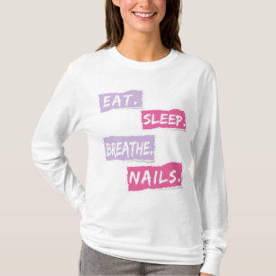 Essen Sie Schlaf Breathe Nägel Zitat für Nageltech T-Shirt