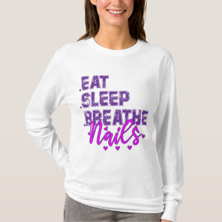 Essen Sie Schlaf Breathe Nägel Zitat für Nageltech T-Shirt