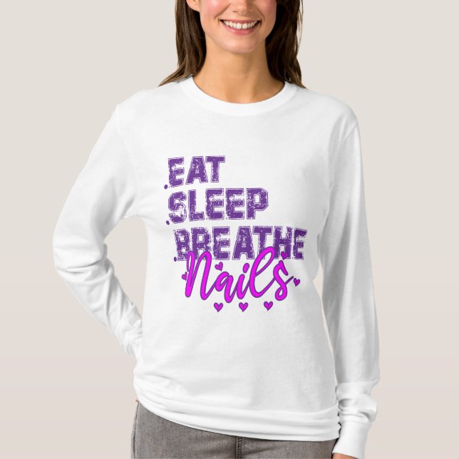 Essen Sie Schlaf Breathe Nägel Zitat für Nageltech T-Shirt (Vorderseite)