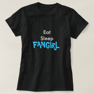 Essen Sie Schlaf Fangirl T-Shirt