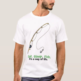 Essen Sie. Schlaf. Fische. Es ist eine Lebensart T-Shirt