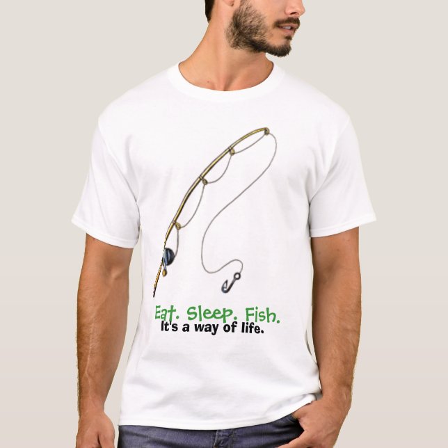 Essen Sie. Schlaf. Fische. Es ist eine Lebensart T-Shirt (Vorderseite)