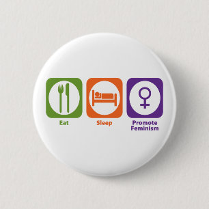 Essen Sie Schlaf fördern den Feminismus Button