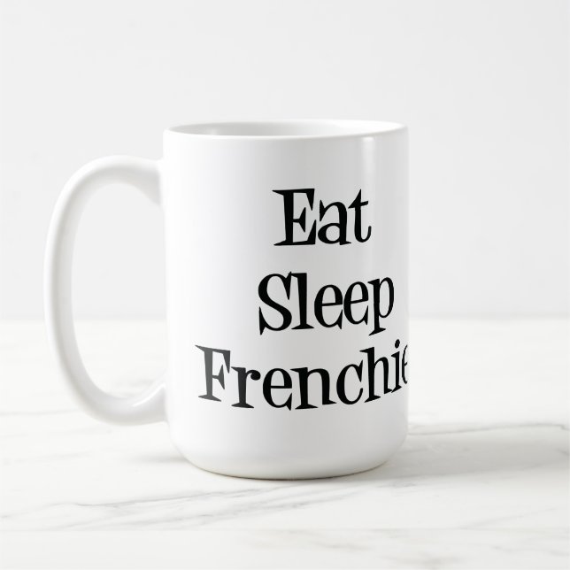 Essen Sie Schlaf Frenchie Tasse (Links)