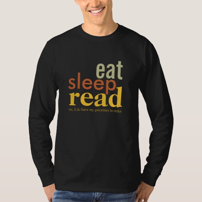 Essen Sie Schlaf gelesene Prioritäten in Auftrag T-Shirt (Vorderseite)