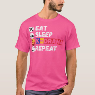 Essen Sie Schlaf KDrama Wiederholung 8 T-Shirt