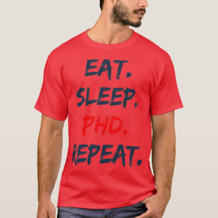 Essen Sie Schlaf PHD Wiederholung 4 T-Shirt