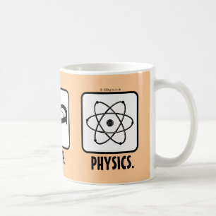 Essen Sie. Schlaf. Physik Kaffeetasse
